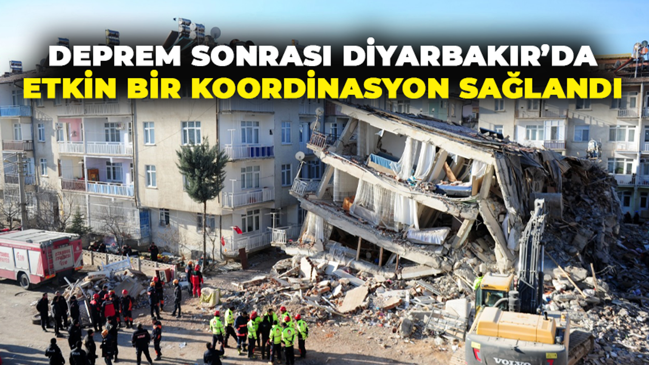 Deprem sonrası Diyarbakır’da  etkin bir koordinasyon sağlandı