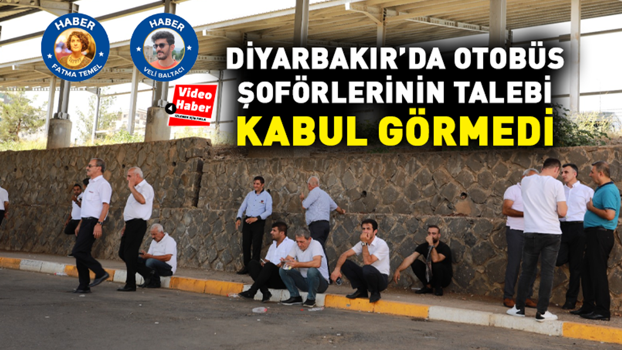 Diyarbakır’da otobüs şoförlerinin talebi kabul görmedi