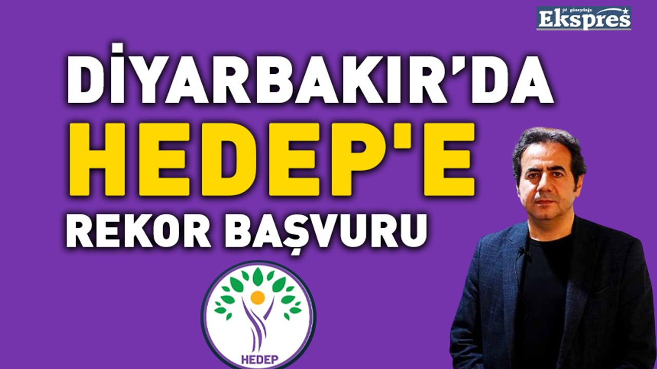 Diyarbakır’da HEDEP'e rekor başvuru