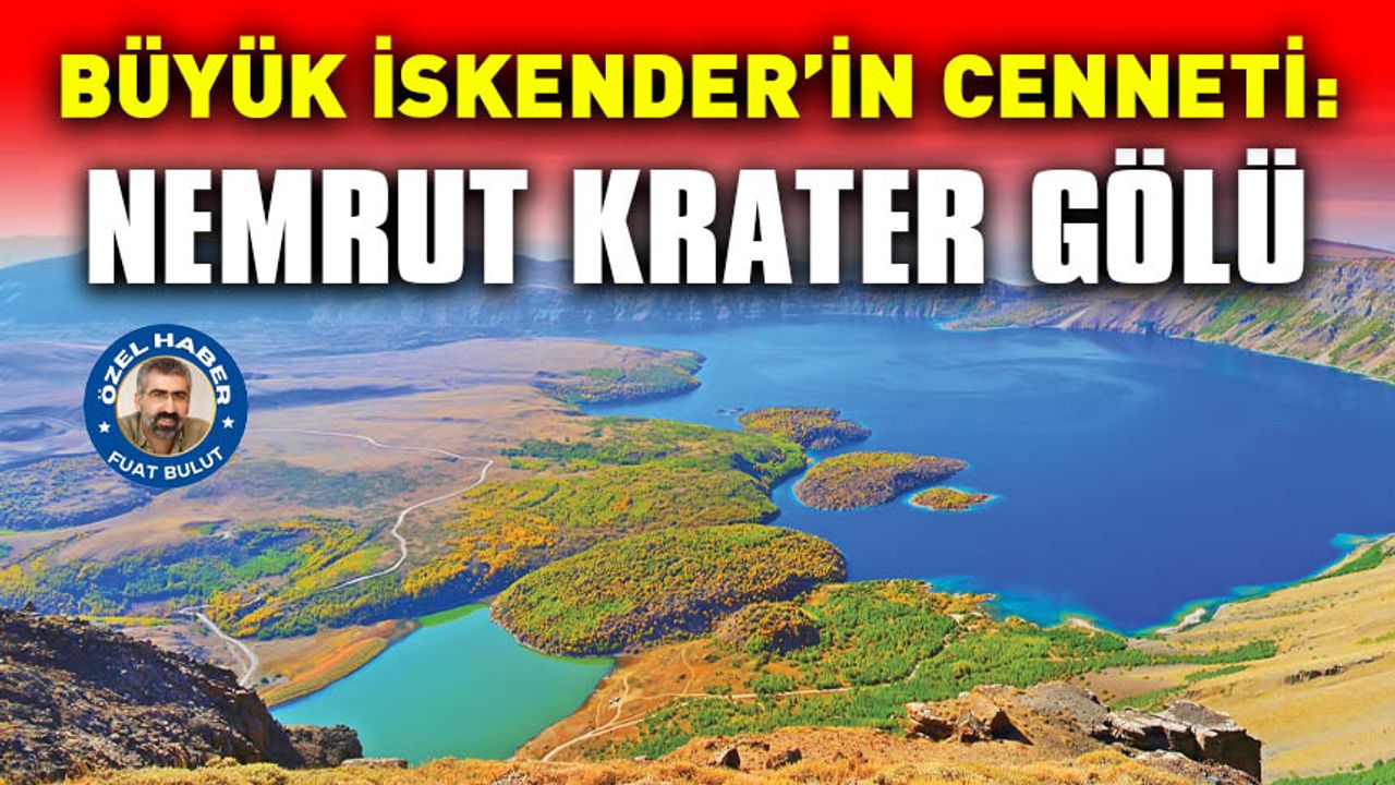 Büyük İskender’in Cenneti: Nemrut Krater Gölü