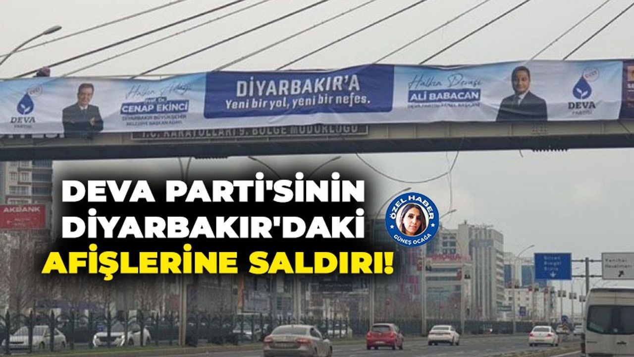 DEVA Parti'sinin Diyarbakır'daki afişlerine saldırı!