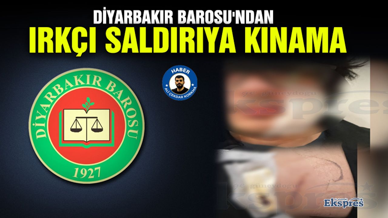 Diyarbakır Barosu'ndan ırkçı saldırıya kınama