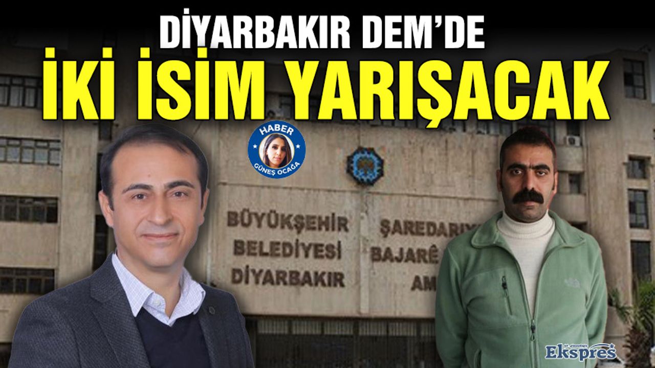 Diyarbakır DEM’de iki isim yarışacak