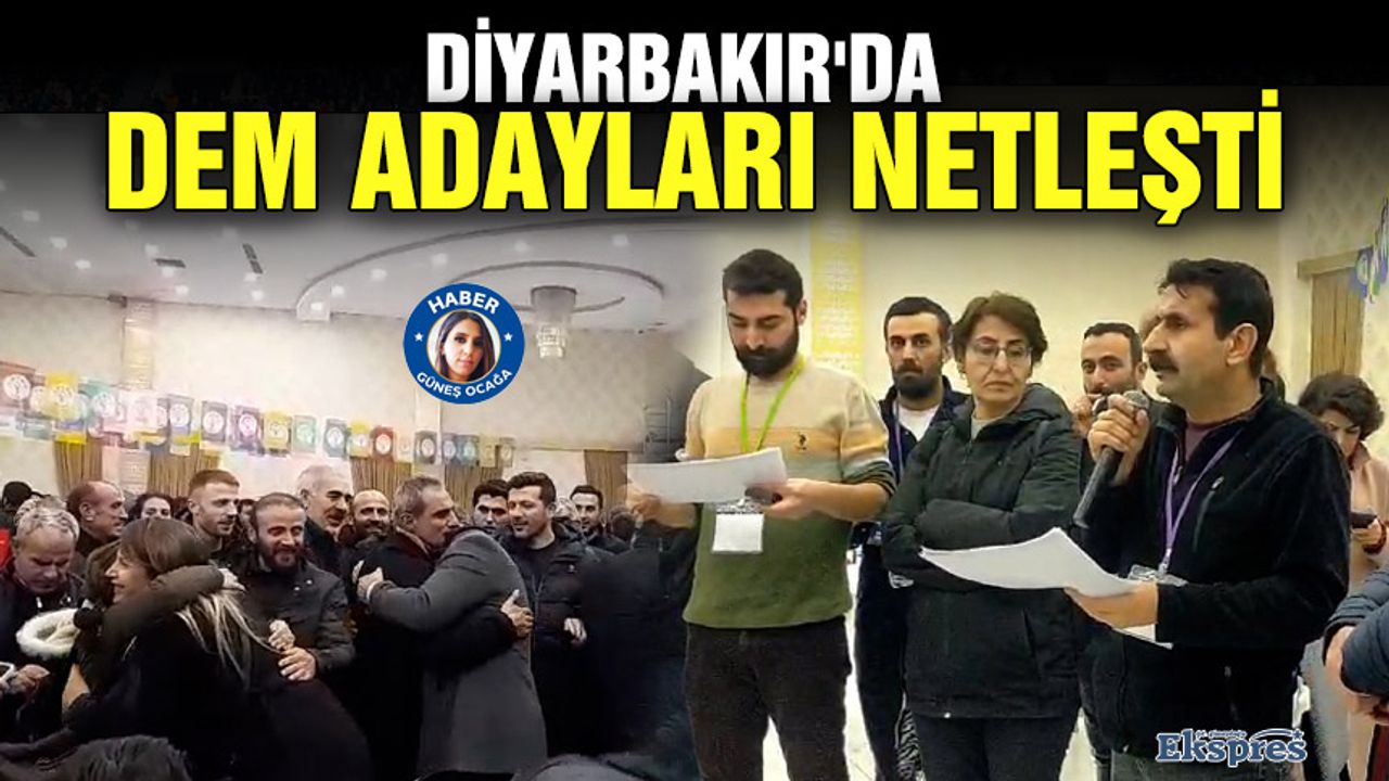 Diyarbakır'da DEM adayları netleşti