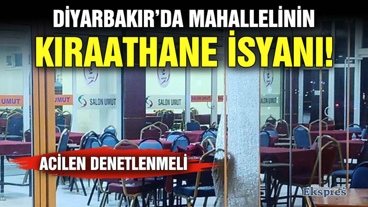Diyarbakır’da mahallelinin kıraathane isyanı!