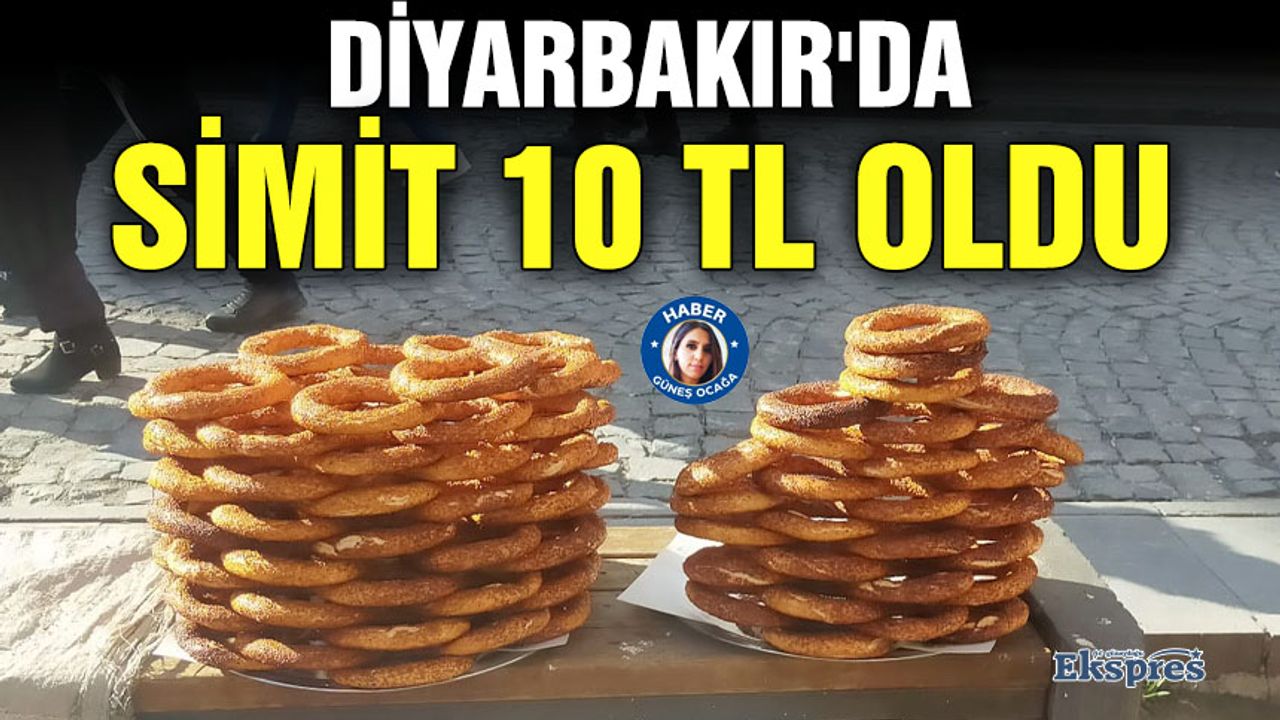 Diyarbakır'da simit 10 TL oldu