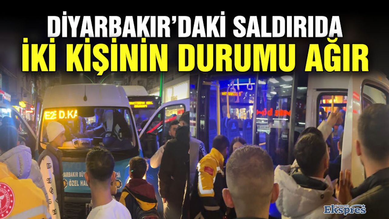 Diyarbakır’daki saldırıda iki kişinin durumu ağır