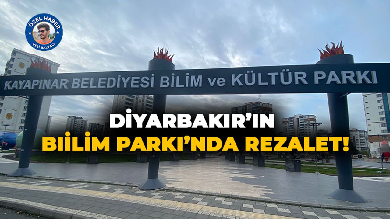 Diyarbakır’ın Bilim Parkı’nda rezalet!