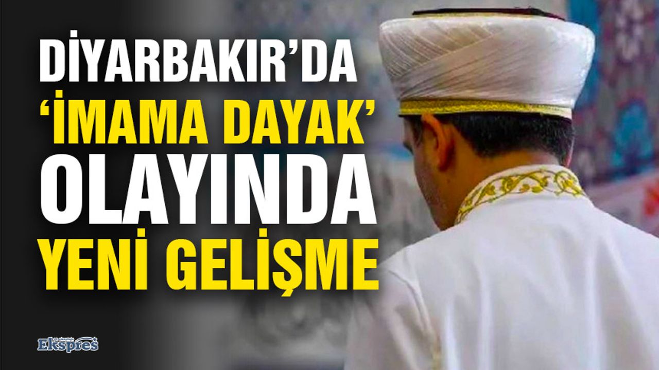 Diyarbakır’da ‘imama dayak’ olayında yeni gelişme