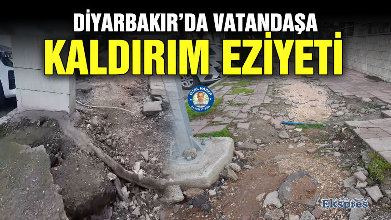 Diyarbakır’da vatandaşa kaldırım eziyeti