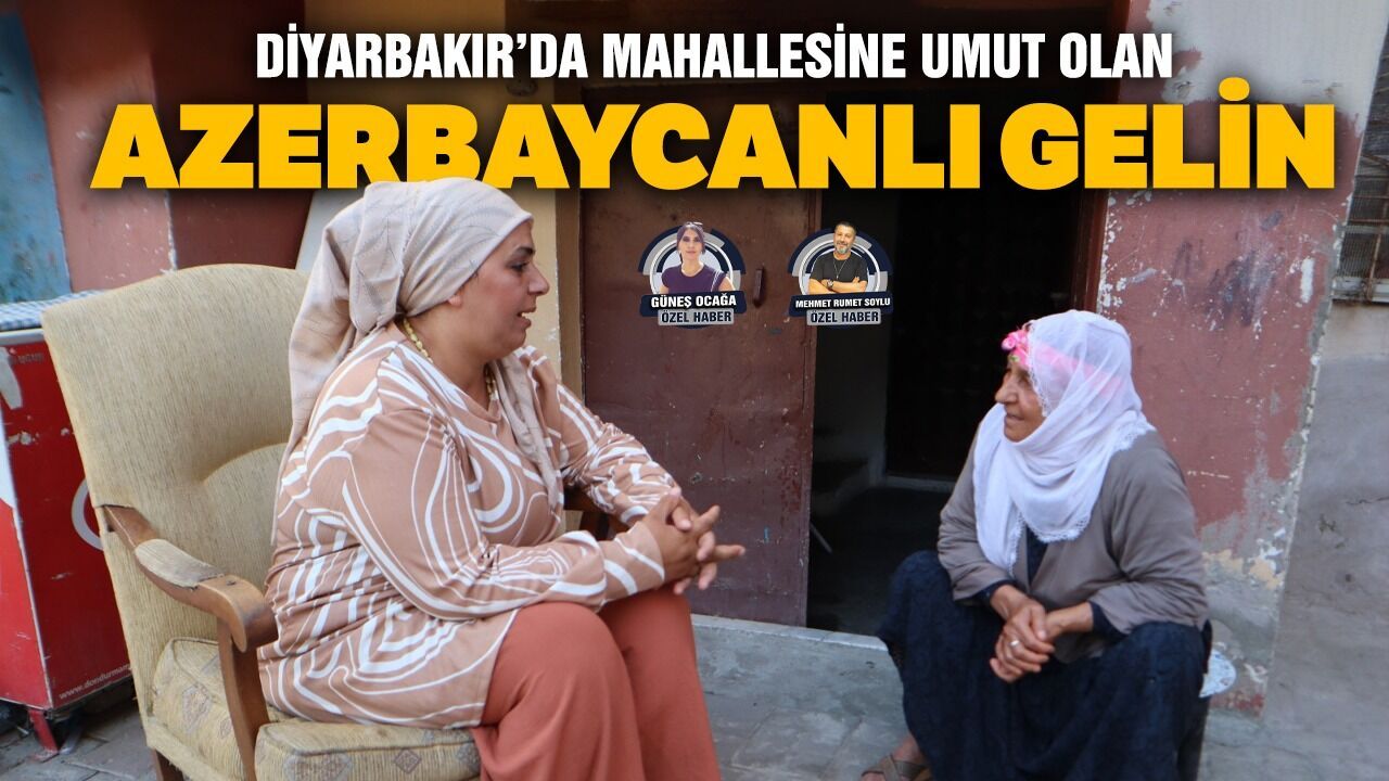 Diyarbakır'da mahallesine umut olan Azerbaycanlı gelin
