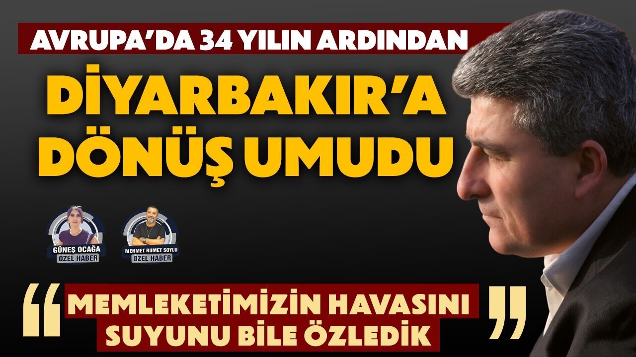 Avrupa'da 34 yılın ardından Diyarbakır’a dönüş umudu
