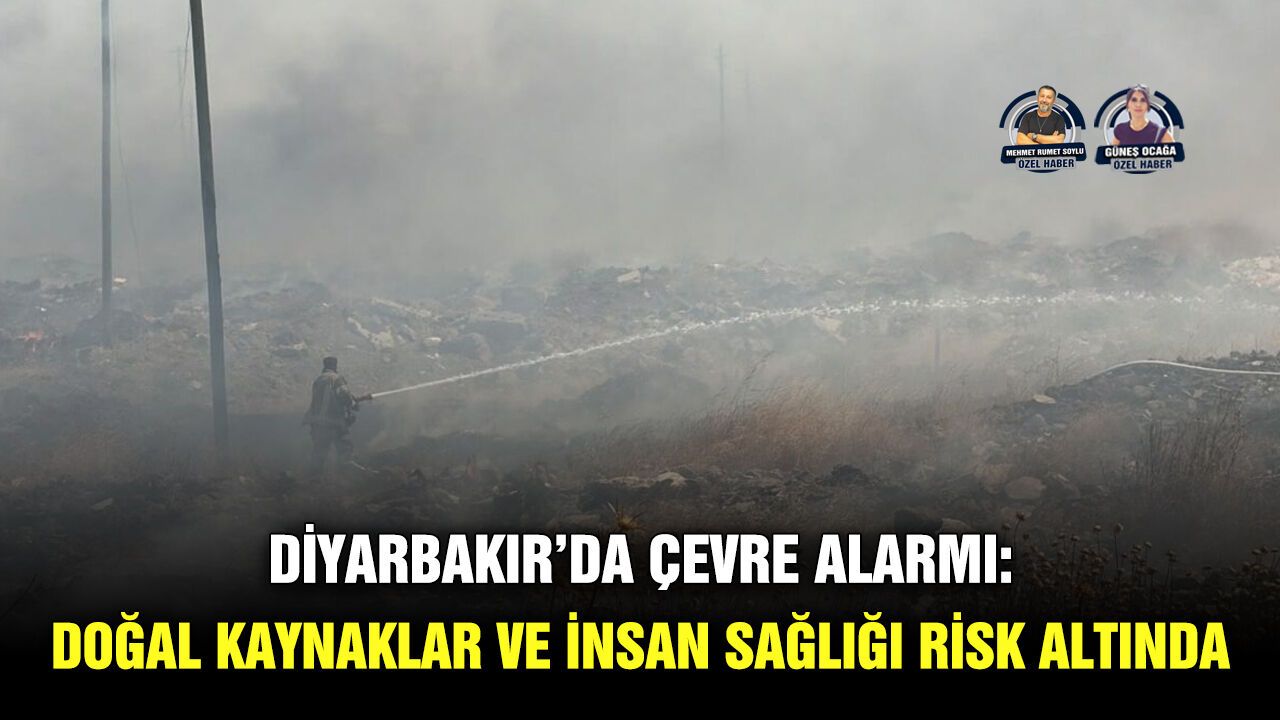 Diyarbakır'da çevre alarmı: Doğal kaynaklar ve insan sağlığı risk altında