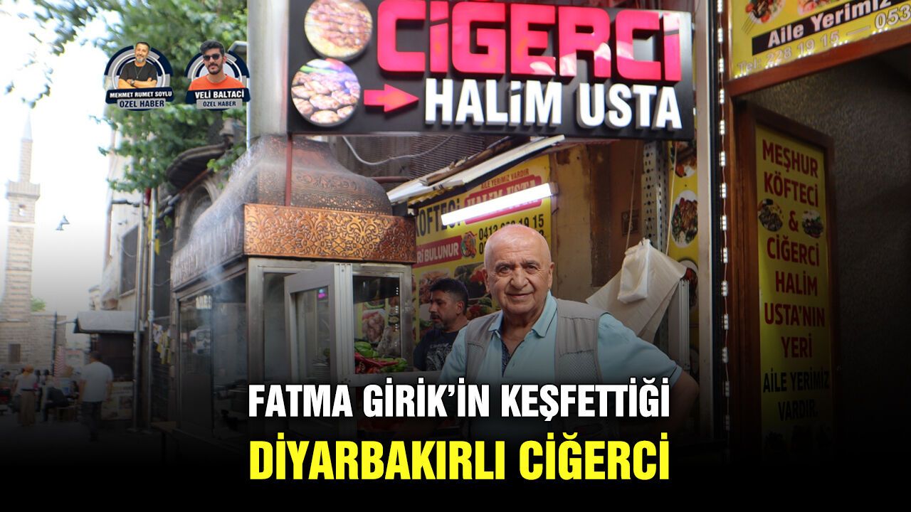 Fatma Girik’in Keşfettiği Diyarbakırlı ciğerci