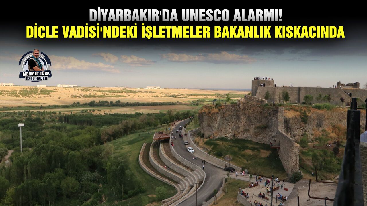 Diyarbakır'da UNESCO alarmı! Dicle Vadisi'ndeki işletmeler bakanlık kıskacında