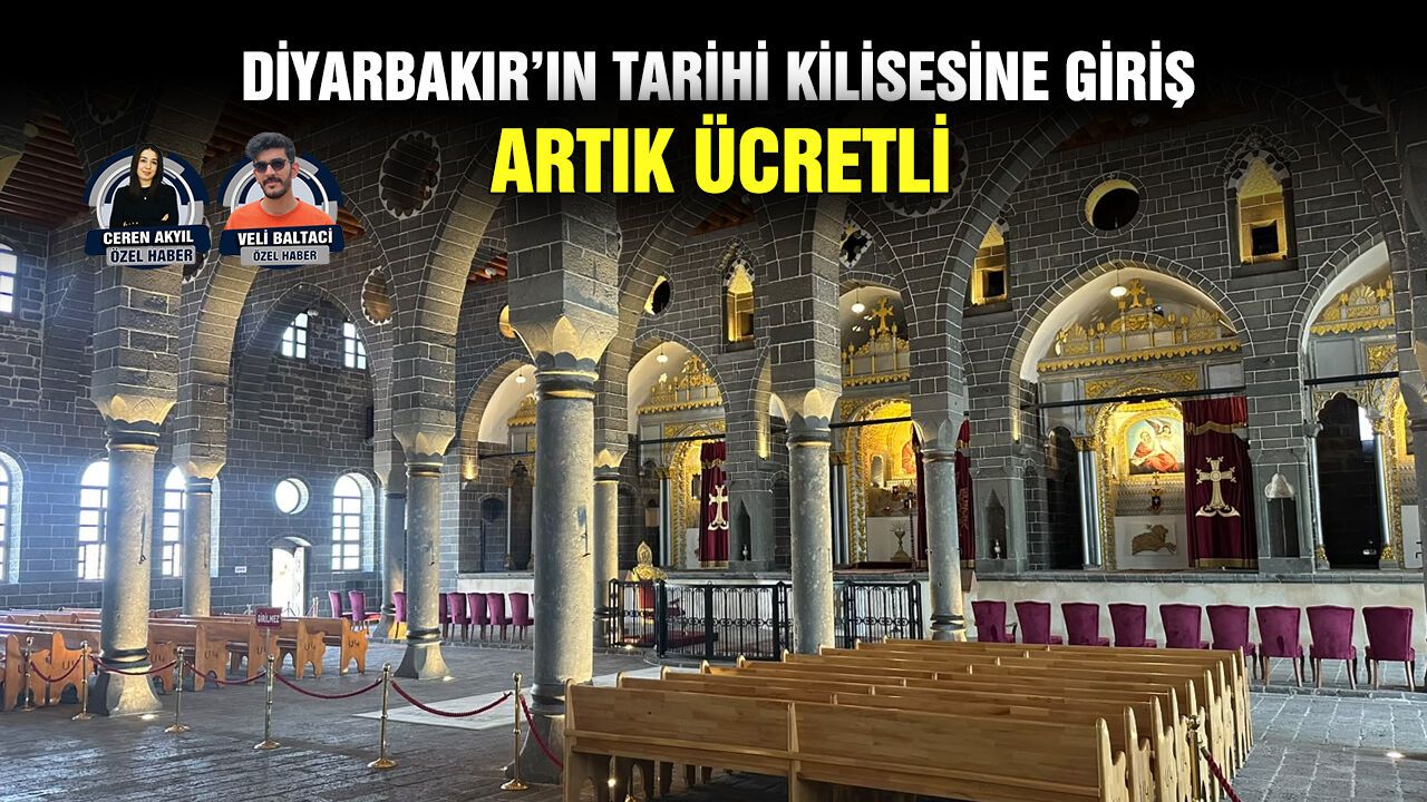 Diyarbakır'ın tarihi Surp Giragos Ermeni Kilisesi'ne girişler ücretli oldu