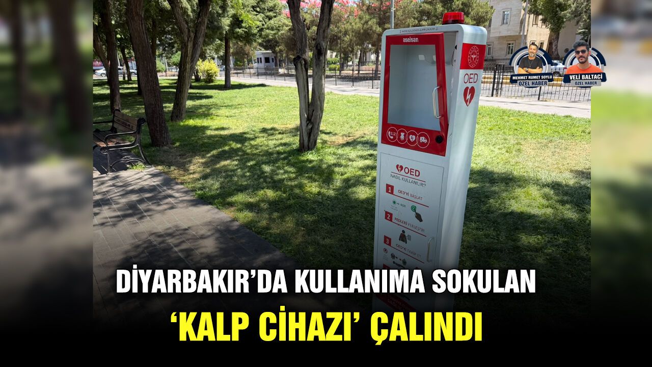 Diyarbakır’da kullanıma sokulan ‘kalp cihazı’ çalındı