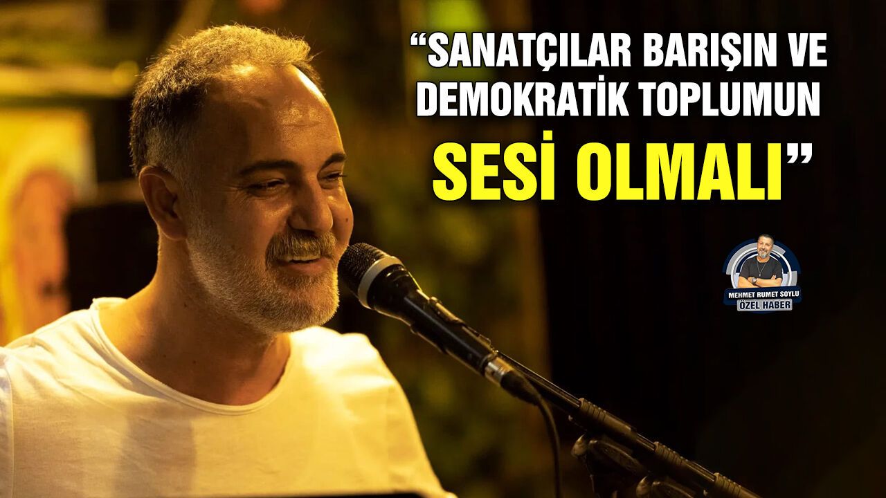 Sanatçılar barışın ve demokratik toplumun sesi olmalı
