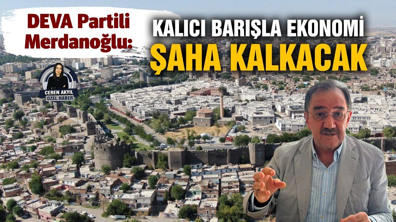 DEVA Partili Merdanoğlu: Kalıcı barışla ekonomi şaha kalkacak