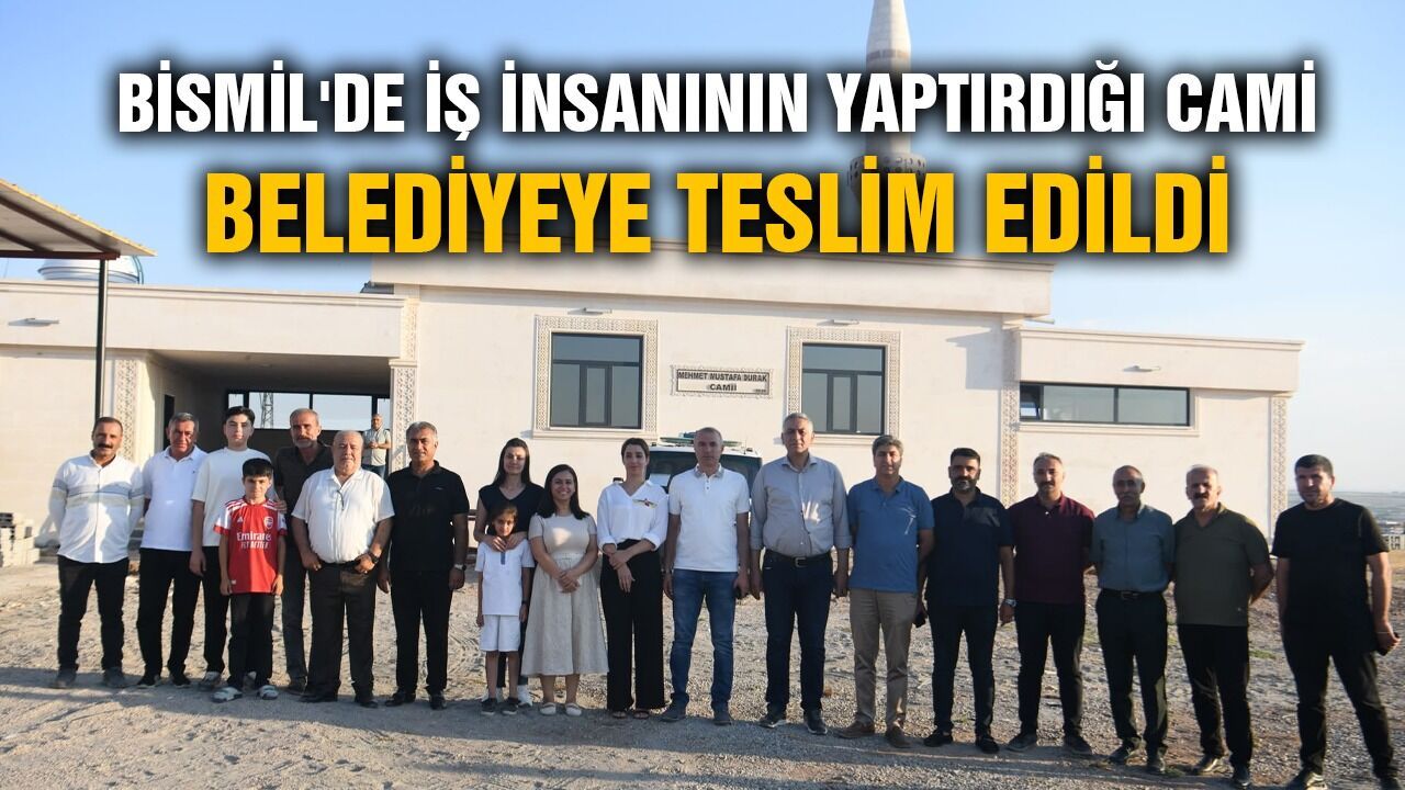 Bismil'de iş insanının yaptırdığı cami belediyeye teslim edildi