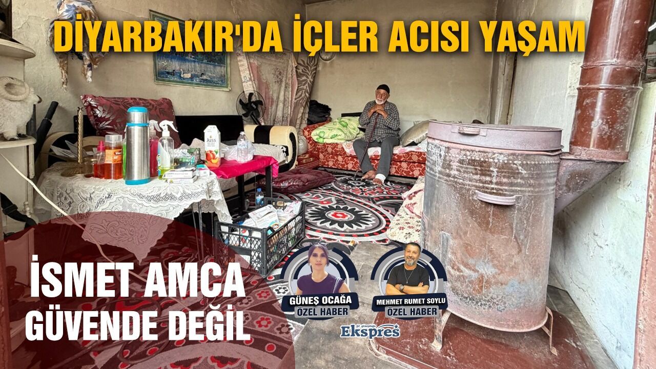 Diyarbakır'da içler acısı yaşam: İsmet amca güvende değil