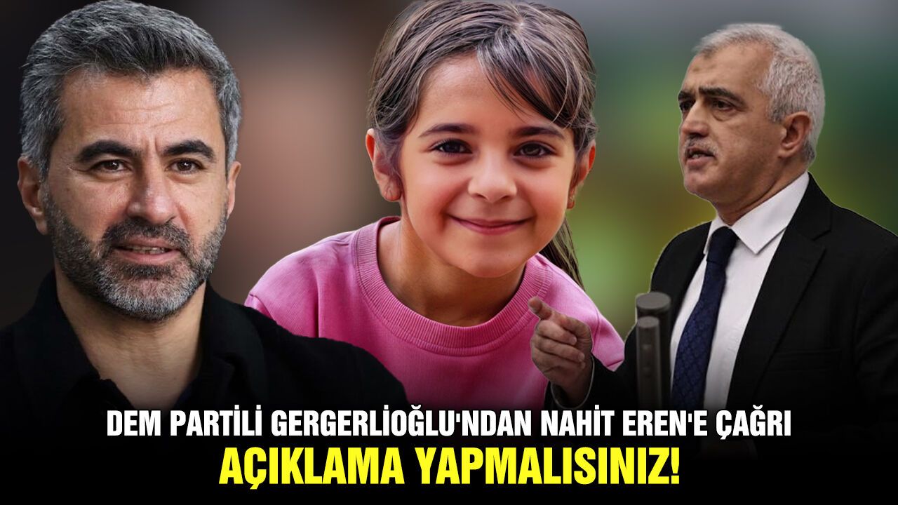 DEM Partili Gergerlioğlu'ndan Nahit Eren'e çağrı: Açıklama yapmalısınız!