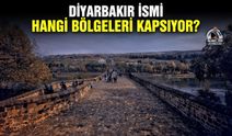 Diyarbakır ismi hangi bölgeleri kapsıyor?