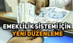 Emeklilik sistemi için yeni düzenleme