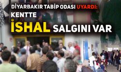 Diyarbakır Tabip Odası uyardı: Kentte ishal salgını var