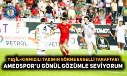 Amedspor’u gönül gözümle seviyorum