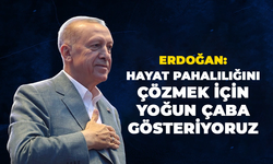 Erdoğan: Hayat pahalılığını çözmek için yoğun çaba gösteriyoruz