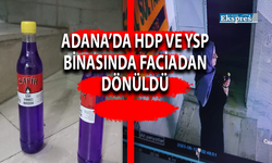 Adana’da HDP ve YSP binasında faciadan dönüldü