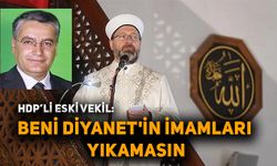 HDP’li eski vekil: Beni Diyanet'in imamları yıkamasın