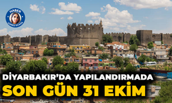 Diyarbakır’da yapılandırmada son gün 31 Ekim