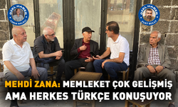 Mehdi Zana: Memleket çok gelişmiş ama  herkes Türkçe konuşuyor