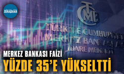 Merkez Bankası faizi yüzde 35’e yükseltti