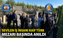 Sevilen iş insanı Raif Türk, mezarı başında anıldı