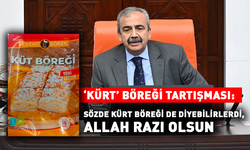 ‘Kürt’ böreği tartışması: Sözde Kürt böreği de diyebilirlerdi, Allah razı olsun