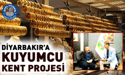 Diyarbakır’a kuyumcu kent projesi