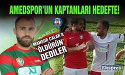 AMEDSPOR’UN KAPTANLARI HEDEFTE!