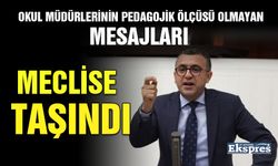 Okul müdürlerinin pedagojik ölçüsü olmayan mesajları Meclis’e taşındı