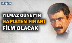 Yılmaz Güney'in hapisten firarı film olacak