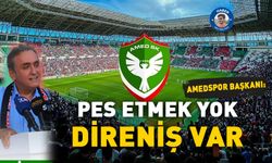 Amedspor Başkanı: Pes etmek yok, direniş var