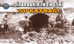 Diyarbakır’ın en eski su kaynağı