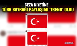 Ceza niyetine Türk bayrağı paylaşımı ‘Trend’ oldu