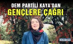 Dem Partili Kaya’dan gençlere çağrı