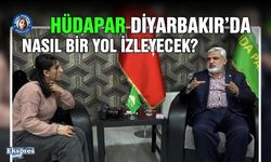 HÜDAPAR DİYARBAKIR’DA NASIL BİR YOL İZLEYECEK?