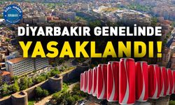 Diyarbakır genelinde yasaklandı!
