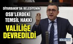 Diyarbakır’da belediyenin OSB’lerdeki temsil hakkı Valiliğe devredildi