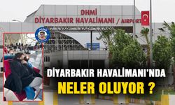Diyarbakır Havalimanı’nda neler oluyor?